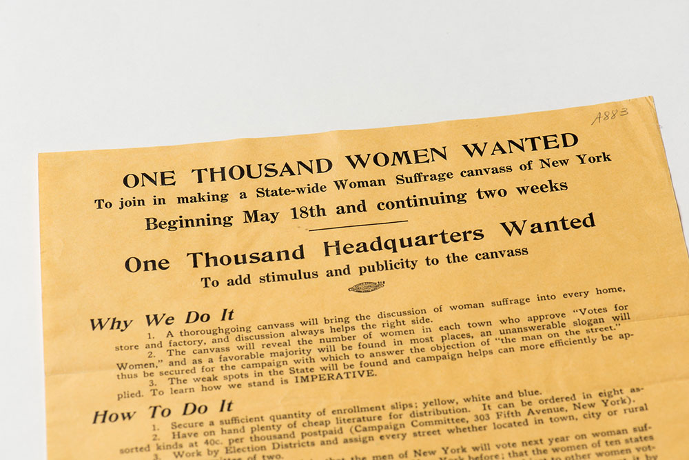 The campaign for suffrage demanded wide-spread participation, at national, state, and local level. In this broadside, Carrie Chapman Catt put out a call: “One Thousand Women Wanted” as part of a state-wide canvass throughout New York. (University photo / J. Adam Fenster)
